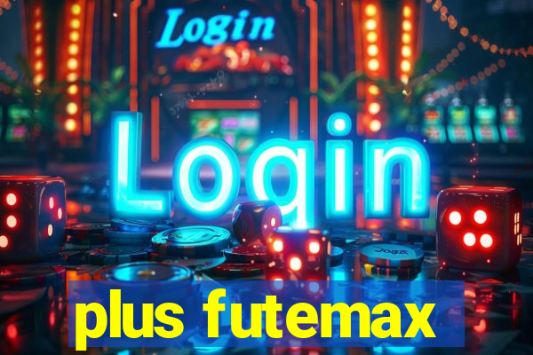plus futemax